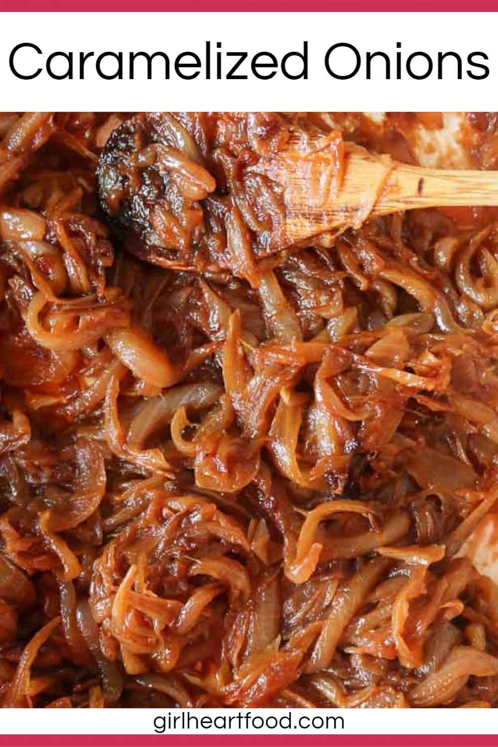 Easy Caramelized Onions Recipe Girl Heart Food®
