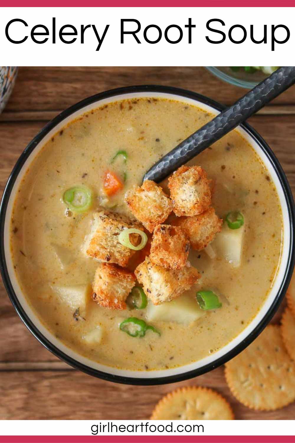 Celery Root Soup (With Other Root Veggies) Girl Heart Food®