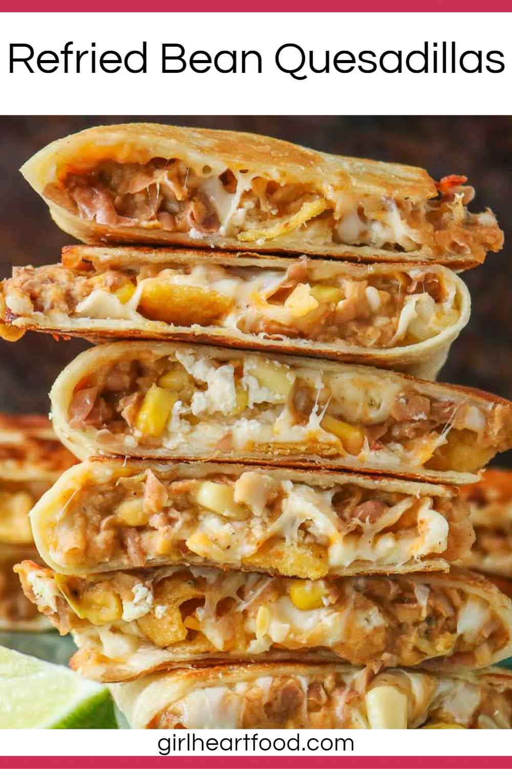 Refried Bean Quesadillas Girl Heart Food®
