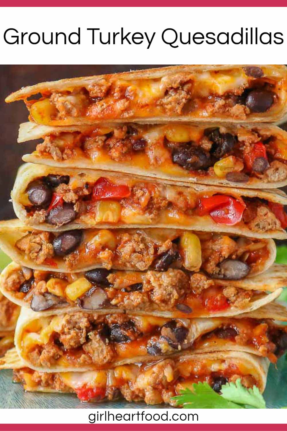 Cheesy Ground Turkey Quesadillas Girl Heart Food®